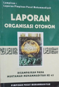 Laporan organisasi otonom : disampaikan pada muktamar muhammadiyah ke 45