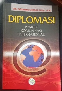 Diplomasi :  Praktik Komunikasi Internasional