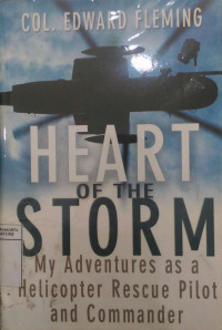 Heart of the storm: my adventures as a helicopter rescue pilot and commander