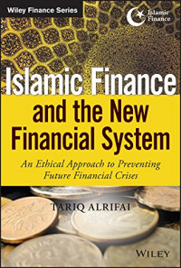 Islamic Finance And The New Financial System : An Etbical Approach To Preventing Future Financial Crises