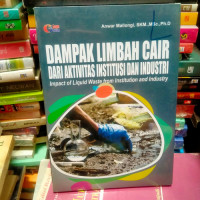 Dampak limbah cair dari aktivitas institusi dan indsutri : impact of liquid waste from institution and industry