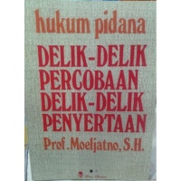 Delik-delik percobaan dan delik-delik penyertaan