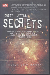 Dirty little secrets : mengapa pembeli tidak dapat membeli dan penjual tidak dapat menjual, dan apa yang anda bisa lakukan atas kondisi ini