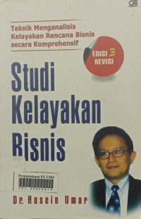 Studi kelayakan bisnis : Teknik menganalisis kelayakan rencana bisnis secara komprehensif