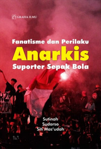 Fanatisme dan perilaku anarkis suporter sepak bola