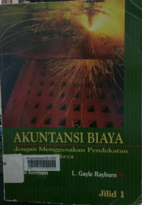 Akuntansi biaya : denan menggunakan pendekatanmanajemen biaya jilid 1