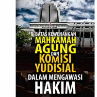 Batas kewenangan Mahkamah Agung dan Komisi Yudisial dalam mengawasi hakim