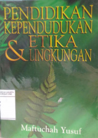 Pendidikan kependudukan & etika lingkungan