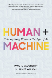 Human + machine reimagining work in the age of ai