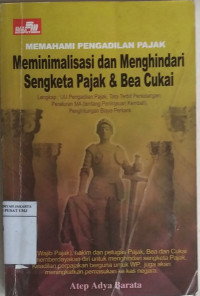 Memahami pengadilan pajak: meminimalisir dan menghindari sengketa pajak & bea cukai