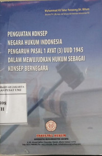 Penguatan konsep negara hukum Indonesia pengaruh pasal 1 ayat (3) UUD 1945 dalam mewujudkan hukum sebagai konsep bernegara