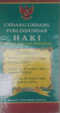 Undang-undang perlindungan HAKI (Hak Atas Kekayaan Intelektual) meliputi: UU RI No.14 tahun 2001 tentang Paten, UU RI No. 15 tahun 2001 tentang Merk, UU RI No. 19 tahun 2002 tentang Hak Cipta beserta penjelasannya