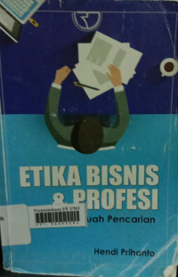 Etika bisnis dan profesi (sebuah pencarian)