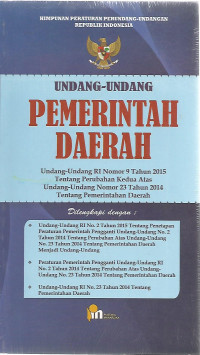 Undang-undang Pemerintah Daerah : Undang-Undang RI Nomor 2 Tahun 2015 Tentang Penetapan Peraturan Pemerintah pengganti Undang-Undang RI Nomor 2 Tahun 2014