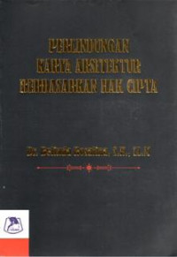 Perlindungan karya arsitektur berdasarkan hak cipta: perspektif similaritas substansial pada sengketa hak cipta karya arsitektur