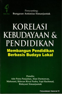 Korelasi kebudayaan & pendidikan: membangun pendidikan berbasis budaya lokal