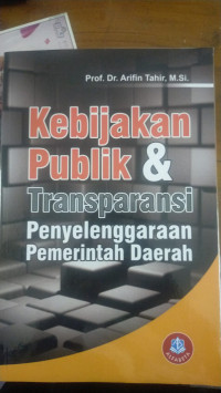 Kebijakan Publik dan Transparansi penyelenggaraan pemerintah daerah