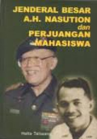 Jenderal Besar A.H. Nasution dan perjuangan mahasiswa