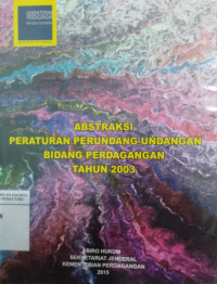 Abstraksi peraturan perundang-undangan bidang perdagangan tahun 2003