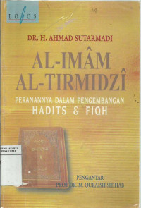 Al-Imam Al-Tirmidzi: peranannya dalam pengembangan hadist & fiqh