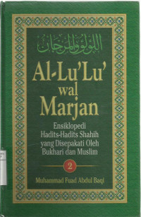 Al-lu'lu wal marjan: (ensiklopedi hadits-hadits shahih yang disepakati oleh Bukhari dan Muslim) 2