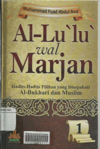 Al-lu'lu' wal marjan: hadist-hadist pilihan yang disepakati Al-Bukhari dan Muslim