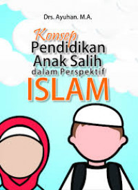 Konsep pendidikan anak shalih dalam perspektif islam