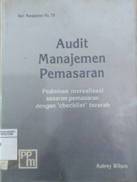 Audit manajemen pemasaran: pedoman merealisasi sasaran pemasaran dengan 'checlist' terarah