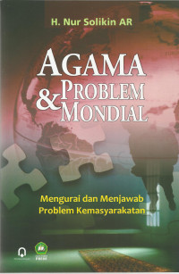 Agama & Problem Mondial : Mengurai dan Menjawab Problem Kemasyarakat