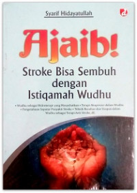 Ajaib! Stroke bisa Sembuh dengan Istiqamah Wudhu