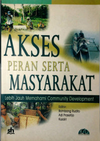 Akses peran serta masyarakat: lebih jauh memahami community development