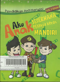 Pendidikan Anti Korupsi Aku Anak Sederhana Pekerja Keras Mandiri