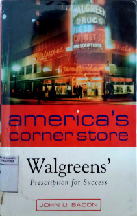 America's corner store: walgreens' prescription for success