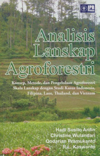 Analisis lanskap agroforestri: konsep, metode, pengolaan agroforestri skala lanskap dengan studi kasus Indonesia, Filipina, Thailand, dan Vietnam