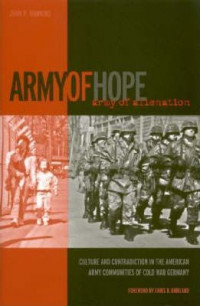 Army of hope, army of alienation: culture and contradiction in the American army communties of cold war Germany