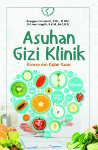 Asuhan Gizi Klinik : Konsep dan Kajian Kasus