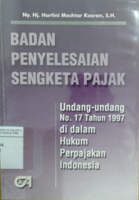 Badan penyelesaian sengketa pajak: undang-undang no. 17 tahun 1997 di dalam hukum perpajakan Indonesia