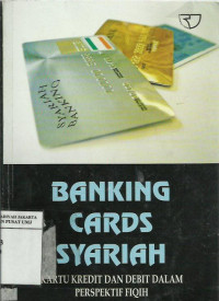 Banking  cards syariah: kartu kredit dan debit dalam perpektif fiqih