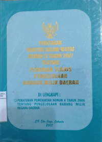 Peraturan Menteri Dalam Negeri nomor 17 tahun 2007 tentang Pedoman Teknis Pengelolaan Barang Milik Daerah