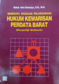 Beberapa masalah pelaksanaan hukum kewarisan perdata barat (burgerlijk wetboek)