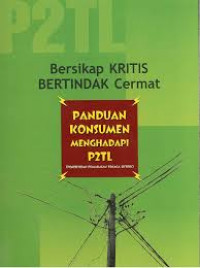 Bersikap kritis bertindak cermat panduan konsumen menghadapi P2TL (penertiban pemakaian tenaga listrik)