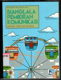 Bianglala Pemikiran Komunikasi Konteks, Teori, dan Aplikasi