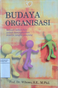 Budaya organisasi: sebuah kebutuhan untuk meningkatkan kinerja jangka panjang