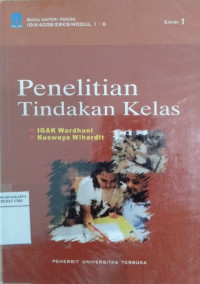 Buku materi pokok penelitian tindakan kelas modul 1-6: IDIK4008/2 SKS