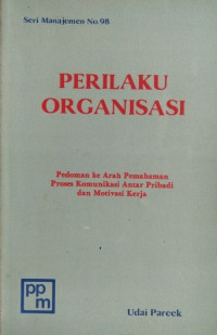 Perilaku organisasi: pedoman ke arah pemahaman proses komunikasi antar pribadi dan motivasi kerja