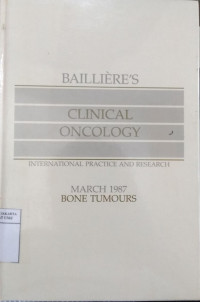Bailliere's clinical oncology international practice and research. volume 1 number 1: march 1987 bone tumours