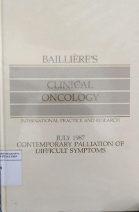 Bailliere's clinical oncology international practice and research. volume 1 number 2: july 1987 contemorary palliation of difficult symptoms