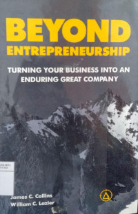 Beyond entrepreneurship : turning your business into an enduring great company