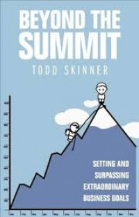 Beyond the summit : setting and surpassing extraordinary business goals