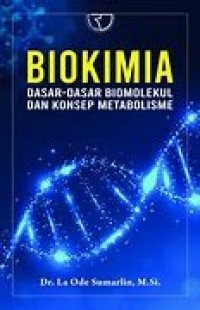 Biokimia : Dasar-Dasar Biomolekul dan Konsep Metabolisme